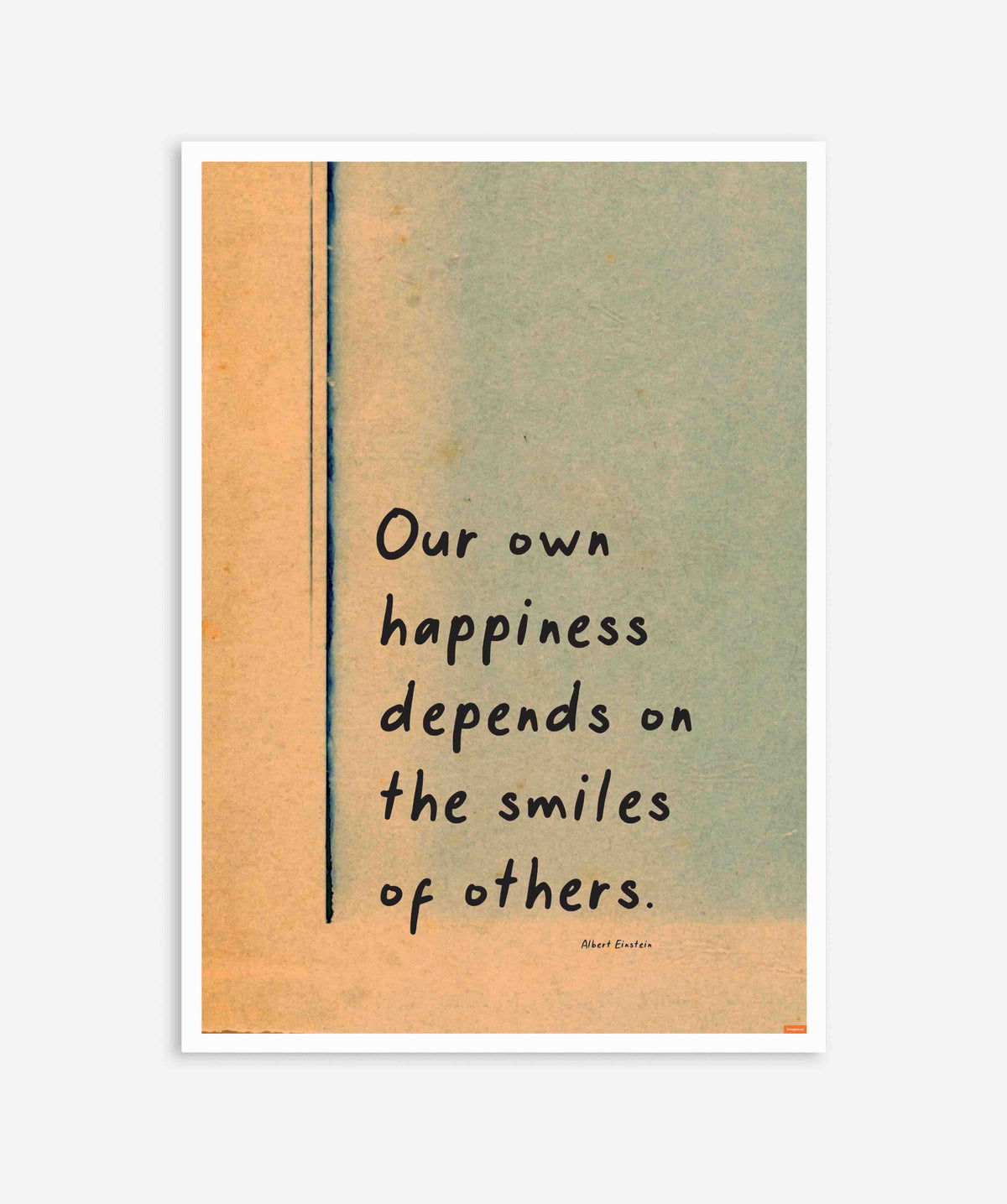 Our Own Happiness...Albert Einstein Poster