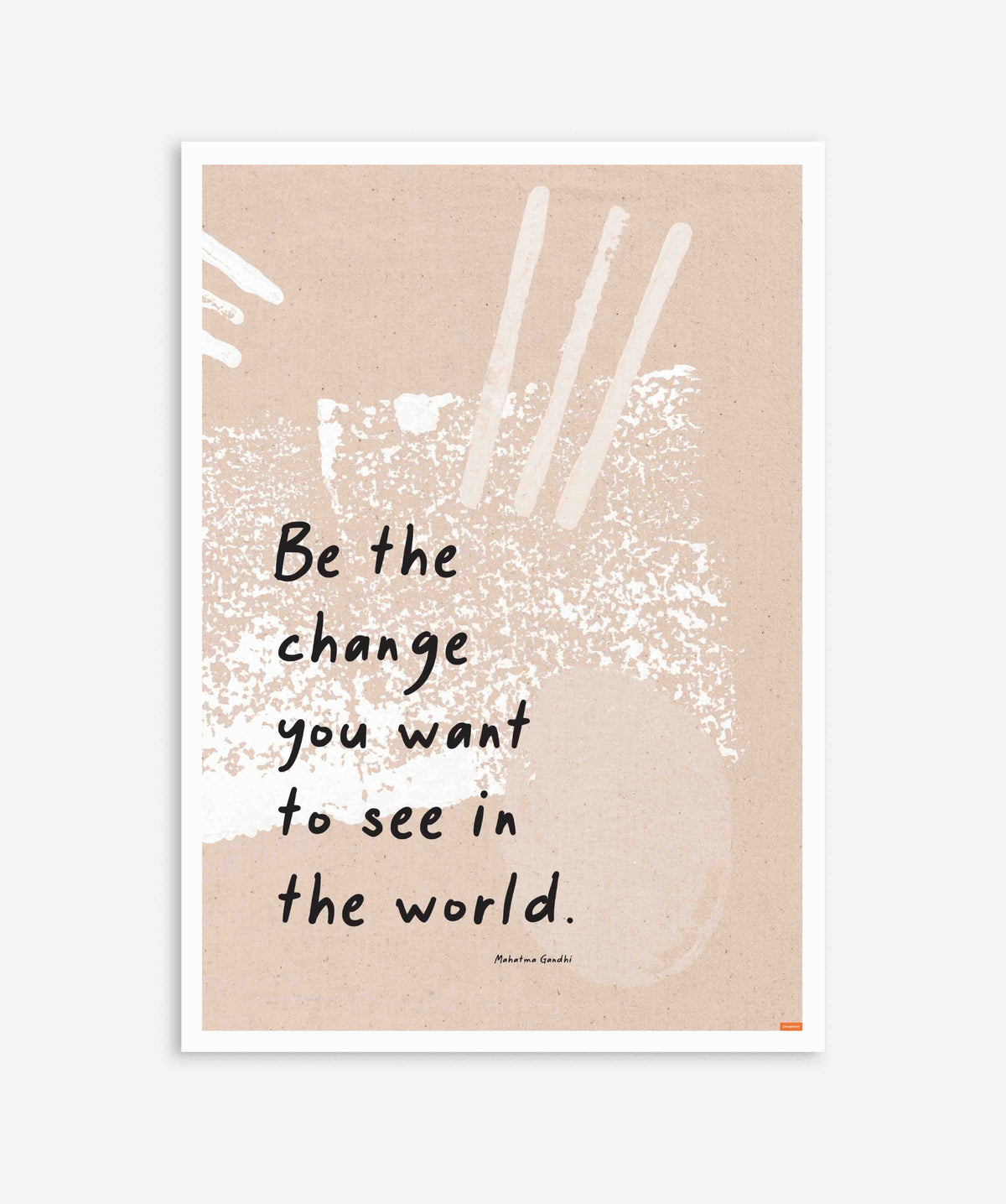 Be the Change...Mahatma Gandhi Quote Poster